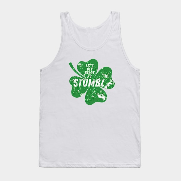 Funny St Paddy's Day - Shamrock - Clover - St Patrick's Day Humor - Funny Irish - Let's Get Ready to Stumble Tank Top by Design By Leo